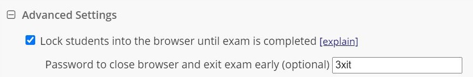Advanced settings: Lock students into the browser until exam is completed; optional password to close and exit early