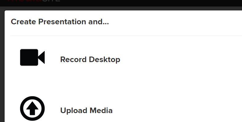 Record Desktop and Upload Media options under Create Presentation and... pop-up window