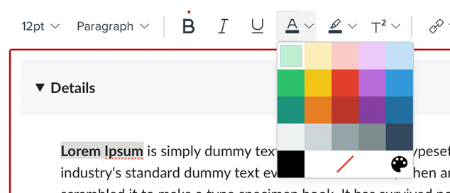 Select text color icon (Letter A with filled rectangle below) which opens the color palette to select from. 